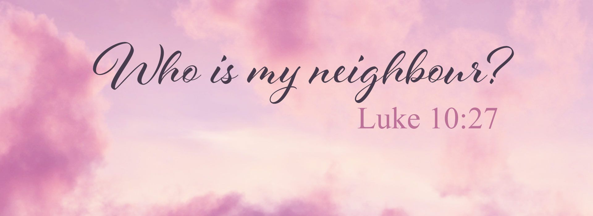Who is your neighbour?