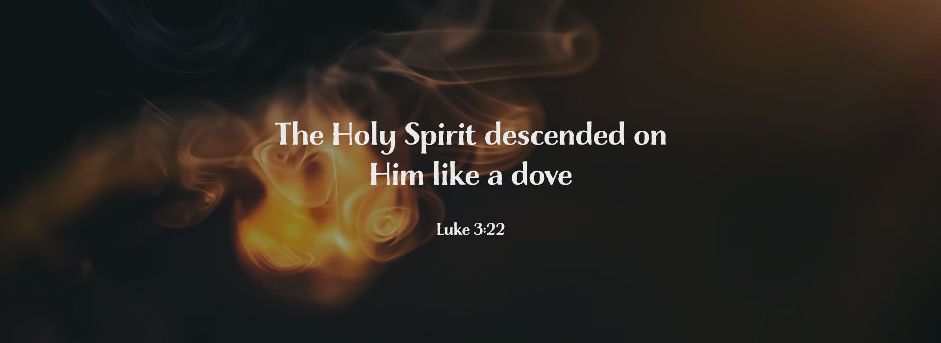 The Holy Spirit descended on him like a Dove