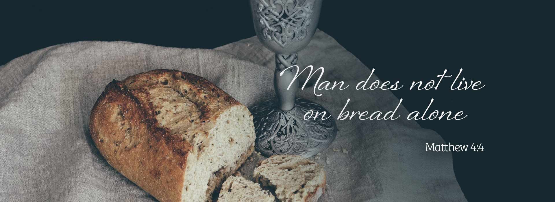 Man does not live on bread alone