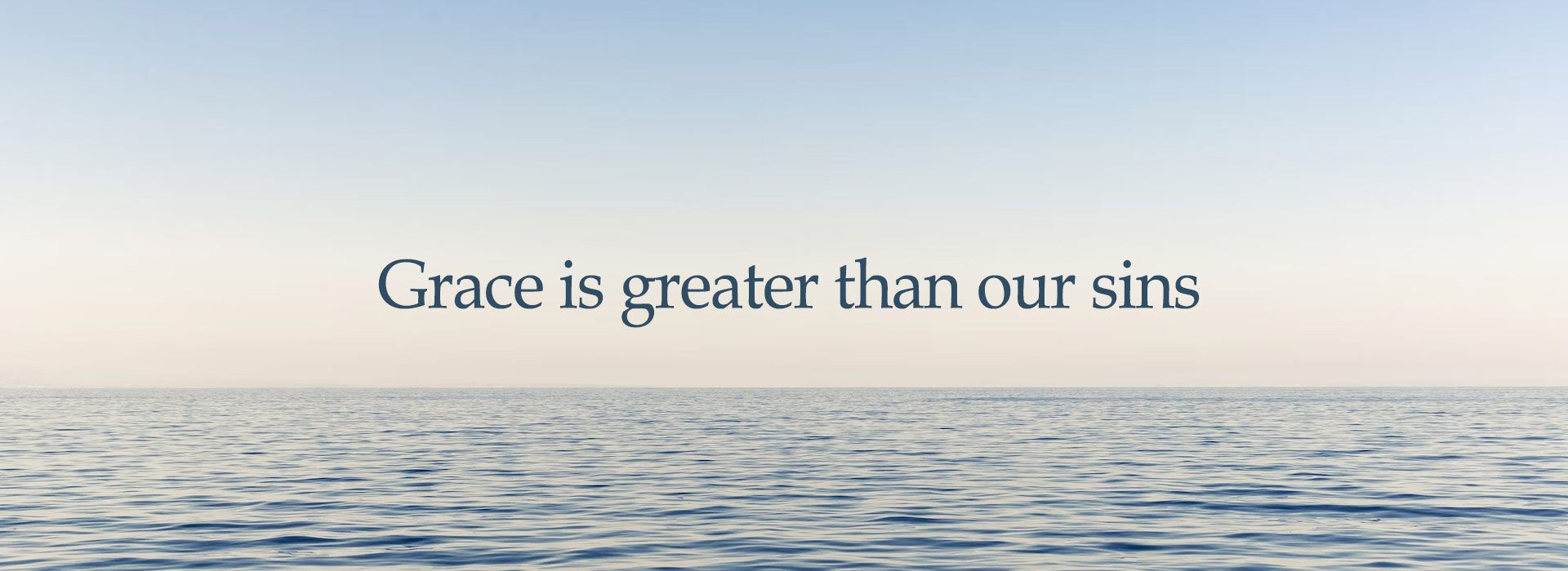 Grace is Greater than our Sins