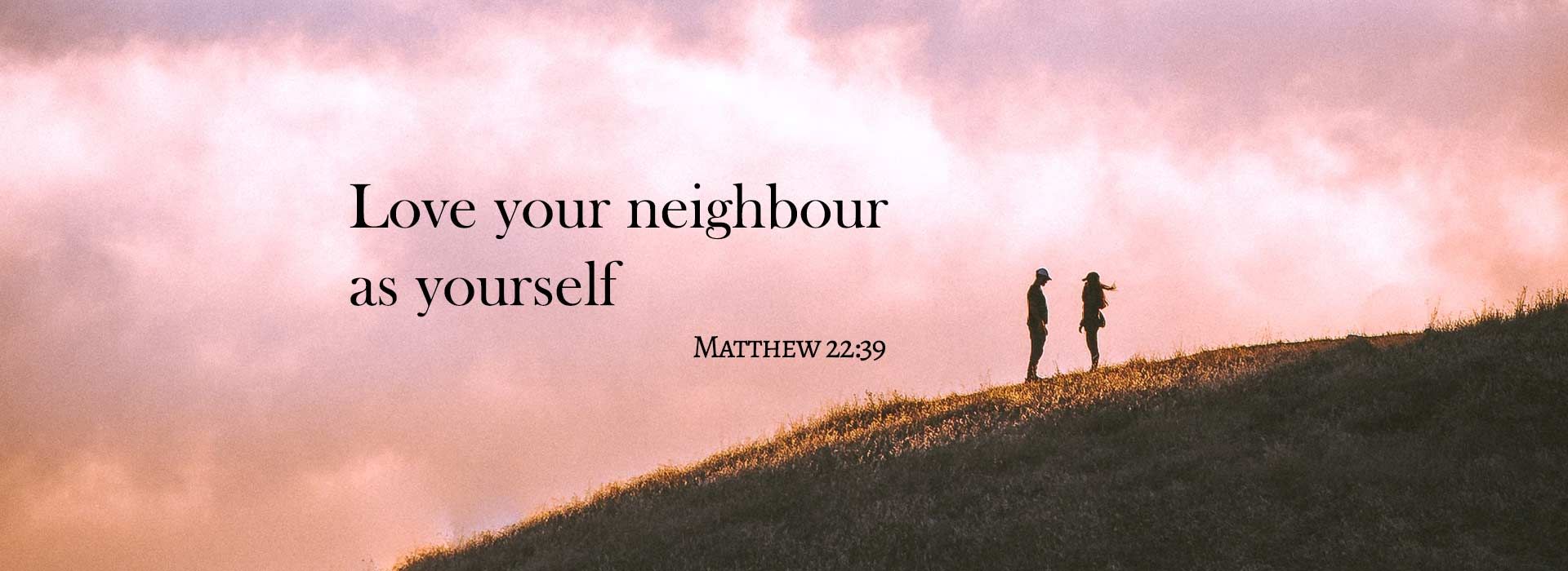 Love your neighbour as yourself