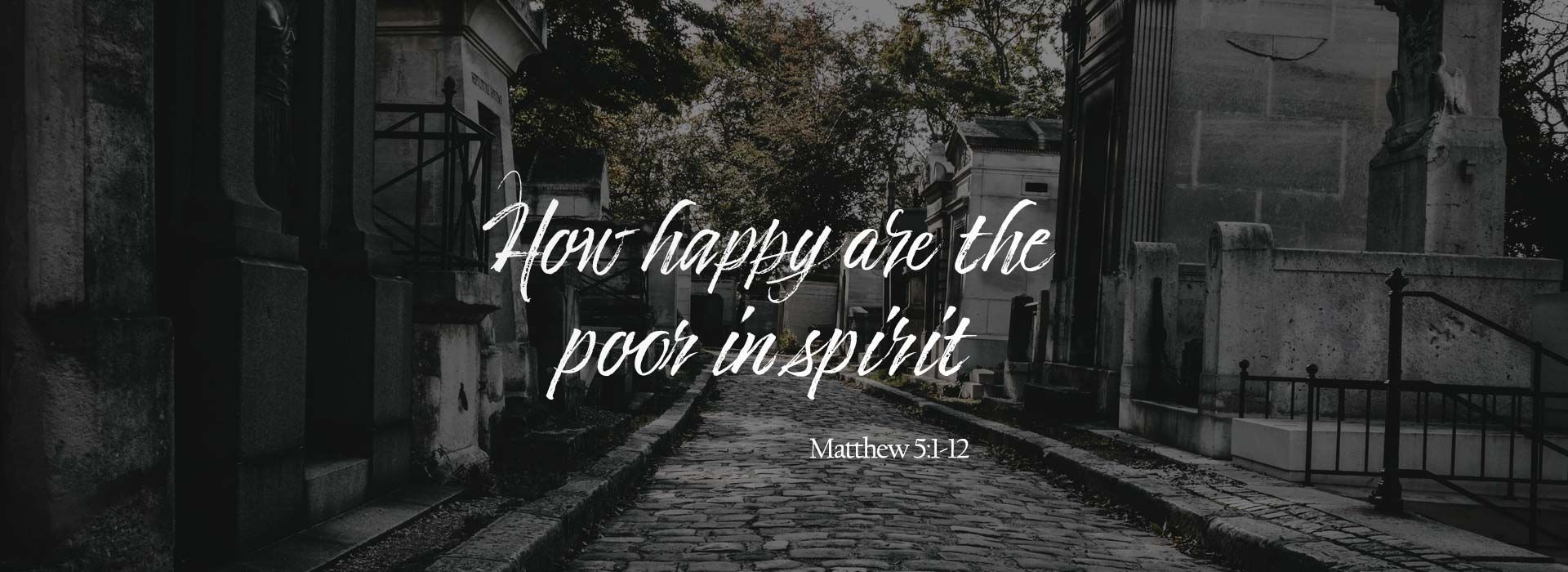 Happy the Poor in Spirit